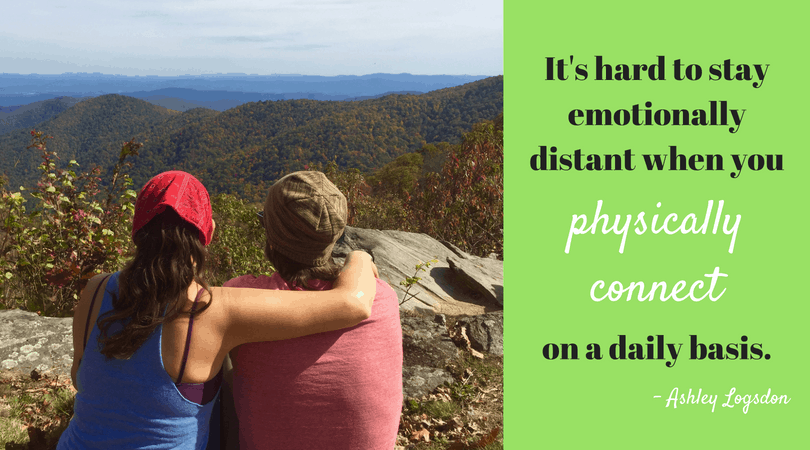 Image of a couple that says "It's hard to stay emotionally distant when you physically connect on a daily basis." - Ashley Logsdon