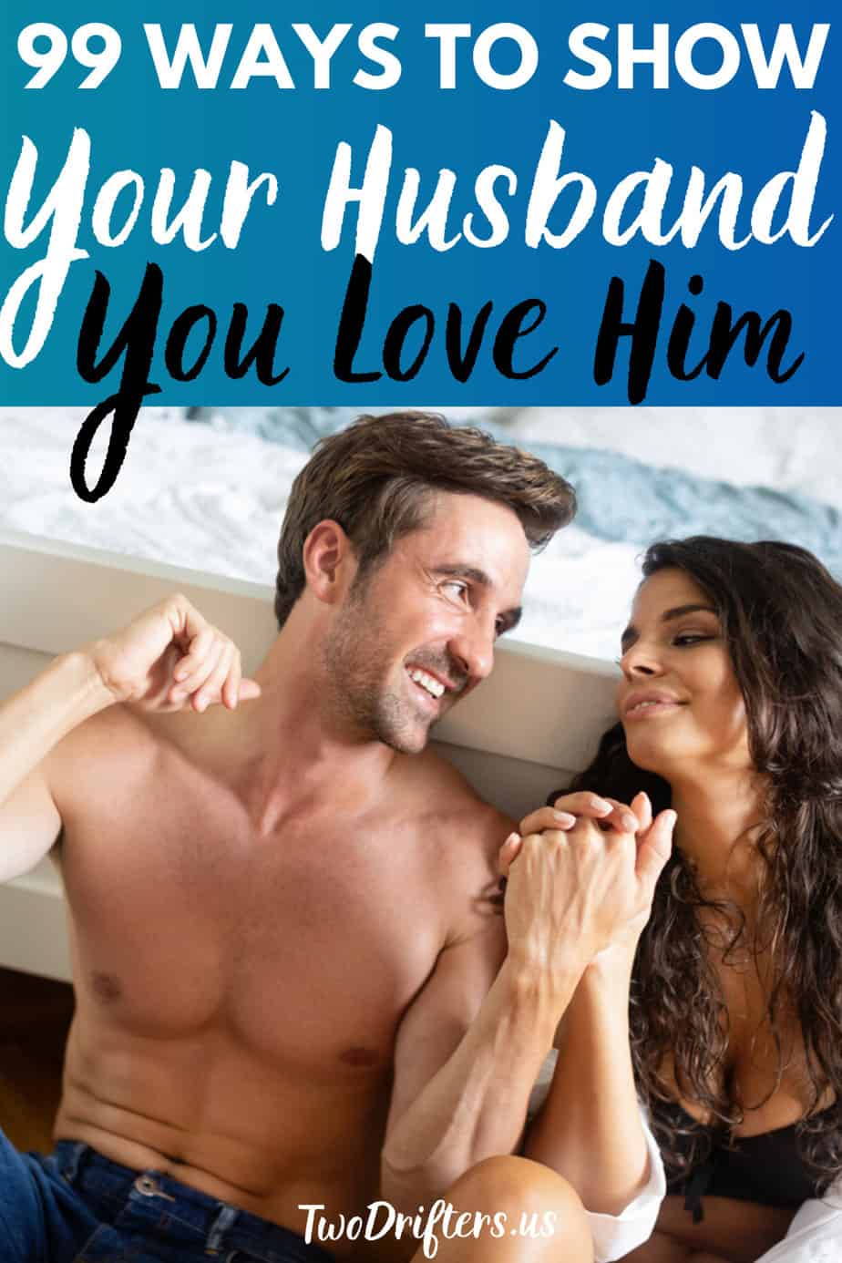 Pinterest social share image that says "99 Ways to Show Your Husband You Love Him."