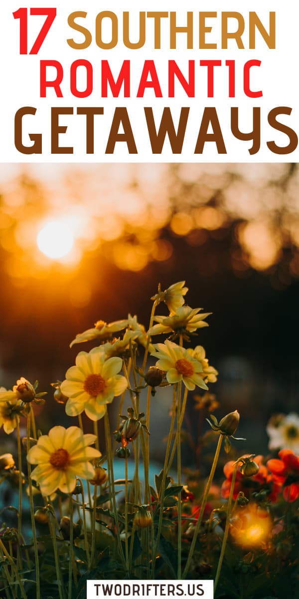 Pinterest social share image that says "17 Southern Romantic Getaways."